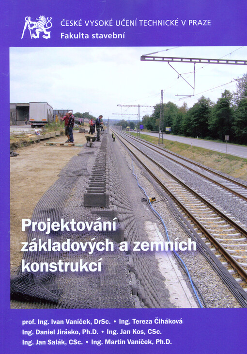 Projektování základových a zemních konstrukcí Ivan Vaníček, Tereza Čiháková, Daniel Jirásko, Jan Kos, Jan Salák, Martin Vaníček