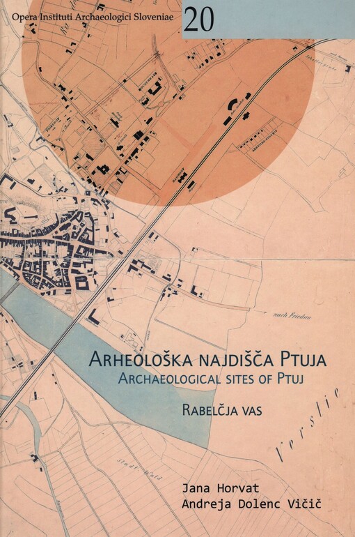 Arheološka najdišča Ptuja : Rabelčja vas = Archaeological sites of Ptuj : Rabelčja vas