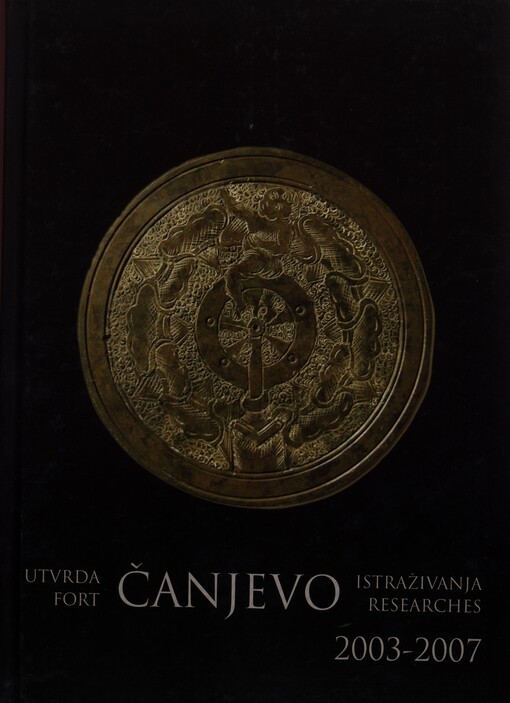 Utvrda Čanjevo :istraživanja 2003-2007= Fort Čanjevo : researches 2003-2007