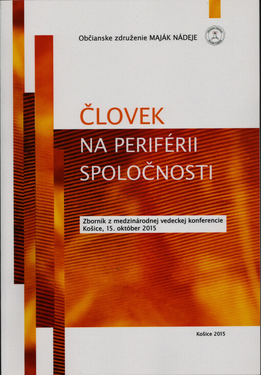 Človek na periférii spoločnosti : zborník z medzinárodnej vedeckej konferencie Košice, 15. október 2015