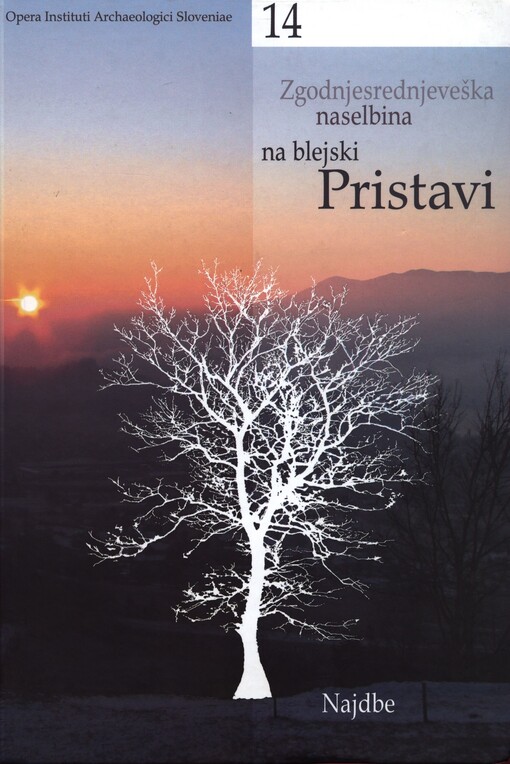 Zgodnjesrednjeveška naselbina na Blejski Pristavi : najdbe = Frühmittelalterliche Siedlund Pristava in Bled : Funde