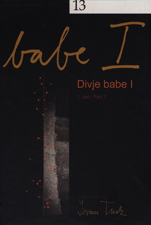 Divje Babe 1 : Paleolitsko najdišče mlajšega pleistocena v Sloveniji = Upper Pleistocene Palaeolithic site in Slovenia. Part 1, Geologija in paleontologija