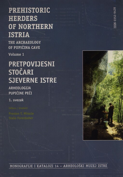 Prehistoric herders of northern Istria :the archaeology of Pupićina cave = Pretpovijesni stočari sjeverne Istre : arheologija Pupićine Peći.Volume 1