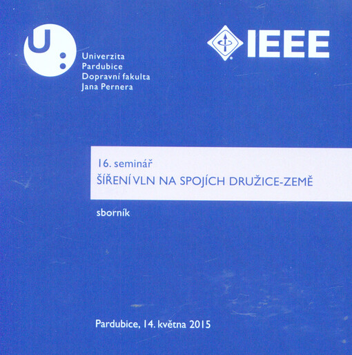 16. seminář Šíření vln na spojích družice-Země: sborník : Pardubice, 14. května 2015