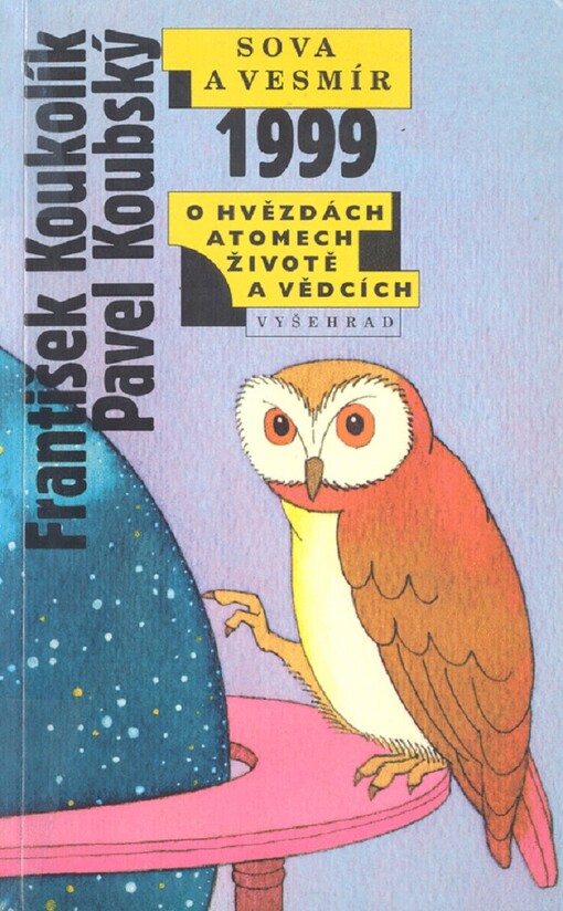 Sova a vesmír 1999: o hvězdách, atomech, životě a vědcích