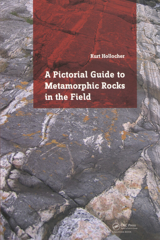 A pictorial guide to metamorphic rocks in the field