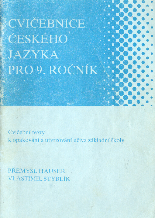 Cvičebnice českého jazyka pro devátý ročník :cvičební texty k opakování a utvrzování učiva zákl. školy