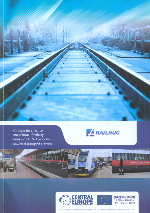 Railhuc : concept for effective integration of railway hubs into TEN-T, regional and local transport systems