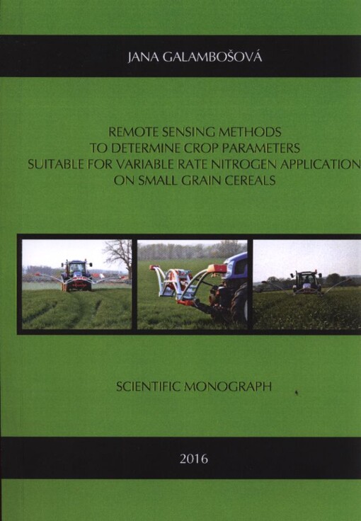 Remote sensing methods to determine crop parameters suitable for variable rate nitrogen application on small grain cereals : scientific monograph