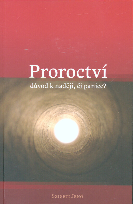 Proroctví : důvod k naději, či panice?