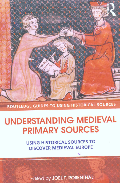 Understanding medieval primary sources : using historical sources to discover medieval Europe