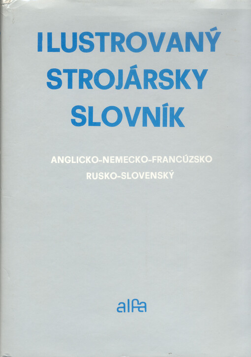 Ilustrovaný strojársky slovník anglicko-nemecko-francúzsko-rusko-slovenský