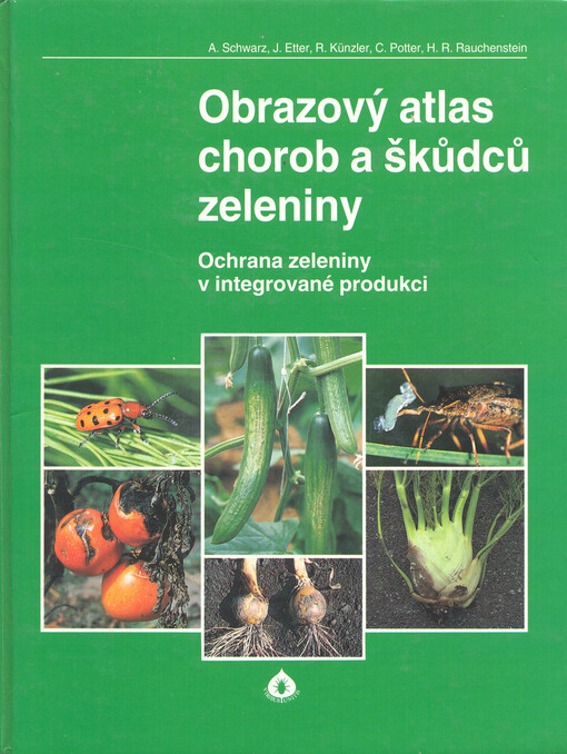 Obrazový atlas chorob a škůdců zeleniny : ochrana zeleniny v integrované produkci