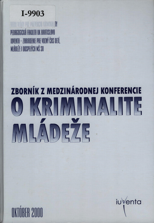 Otázky kriminality mládeže :zborník príspevkov z medzinárodnej konfrencie o kriminalite mládeže, Bratislava 25.-27. októbra 2000