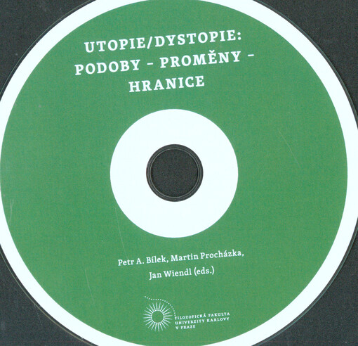 Utopie/dystopie: podoby, proměny, hranice