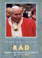 Mám vás velmi rád : promluvy Jana Pavla II. při návštěvě ČR 25.4.-27.4.1997