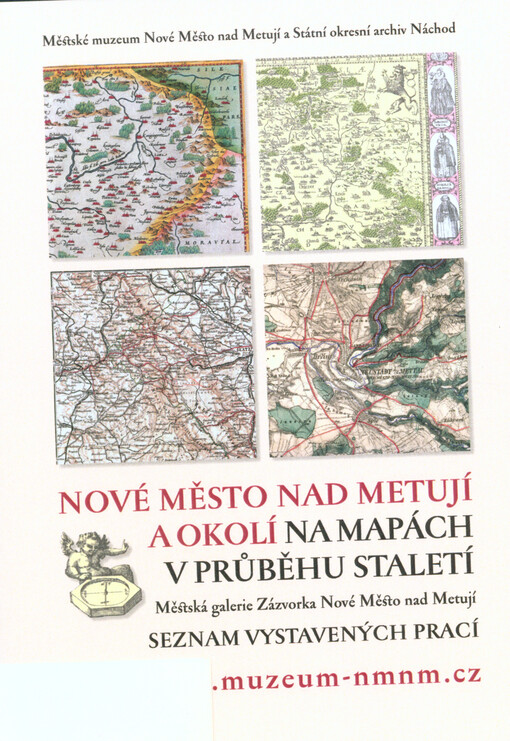 Nové Město nad Metují a okolí na mapách v průběhu staletí : seznam vystavených prací : Městská galerie Zázvorka Nové Město nad Metují