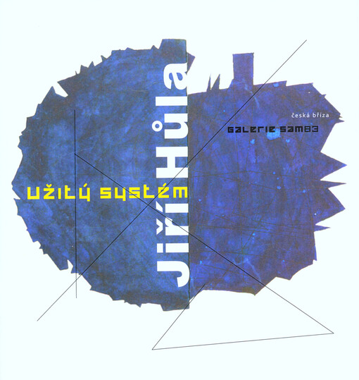 Jiří Hůla : užitý systém : Galerie Sam83 Česká Bříza