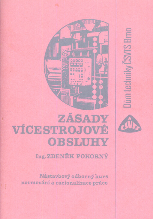 Zásady vícestrojové obsluhy : nástavbový odborný kurs normování a racionalizace práce