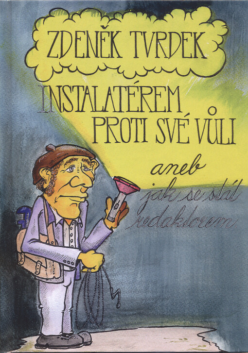 Instalatérem proti své vůli, aneb, Jak se stát redaktorem