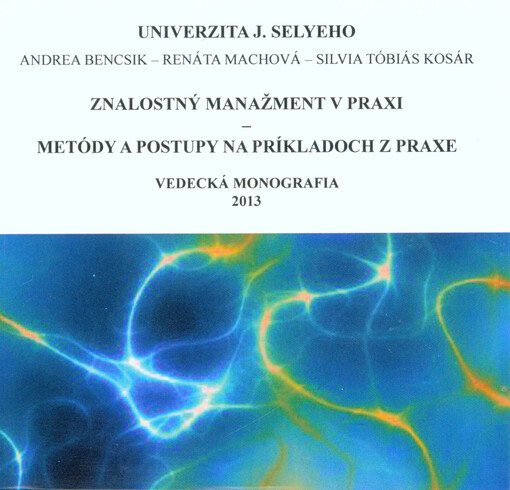 Znalostný manažment v praxi: metódy a postupy na príkladoch z praxe : vedecká monografia