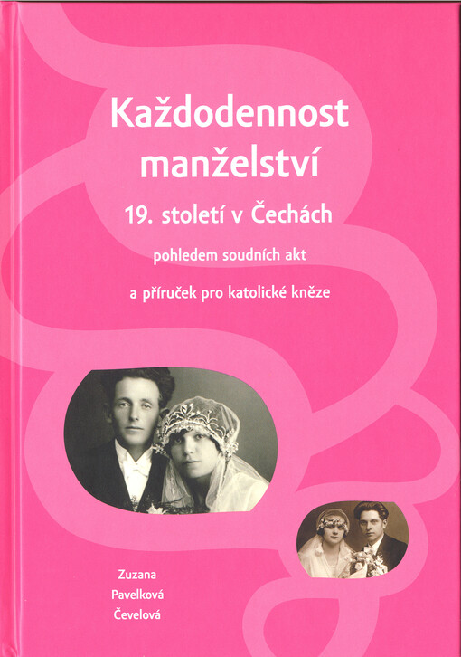 Každodennost manželství 19. století v Čechách pohledem soudních akt a příruček pro katolické kněze