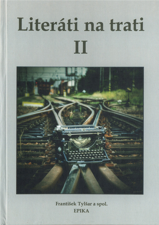 Literáti na trati II : antologie píšících železničářů - profesí, či srdcem