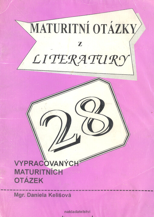 Maturitní otázky z literatury : [28 vypracovaných maturitních otázek]