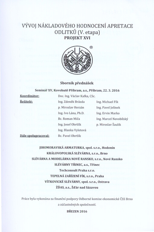Vývoj nákladového hodnocení apretace odlitků (V. etapa) : projekt XVI : sborník přednášek : seminář XV, Kovohutě Příbram, a.s., Příbram, 22.3.2016