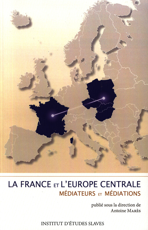 La France et L'Europe centrale : médiateurs et médiations