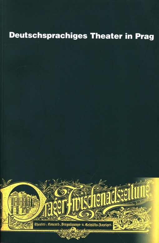 Deutschsprachiges Theater in Prag: Begegnungen der Sprachen und Kulturen