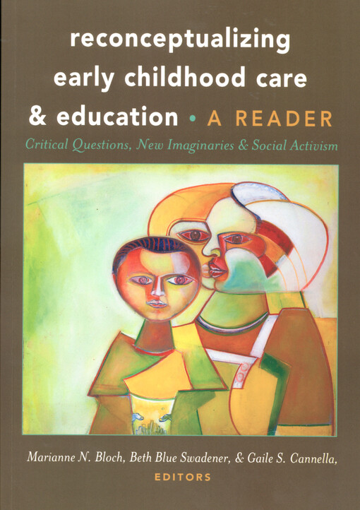 Reconceptualizing early childhood care & education : a reader : critical questions, new imaginaries and social activism