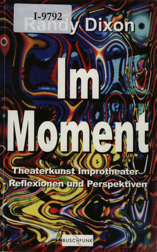 Im Moment : Theaterkunst Improtheater - Reflexionen und Perspektiven
