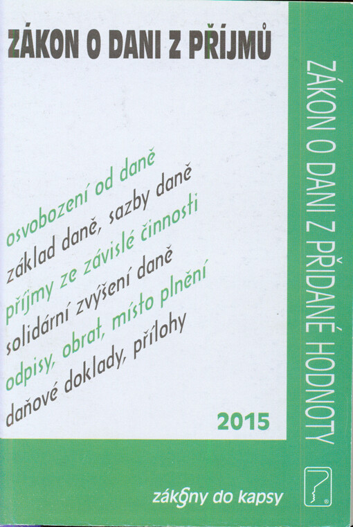 Zákon o daních z příjmů ; Zákon o dani z přidané hodnoty : dle právního stavu k 1. lednu 2015