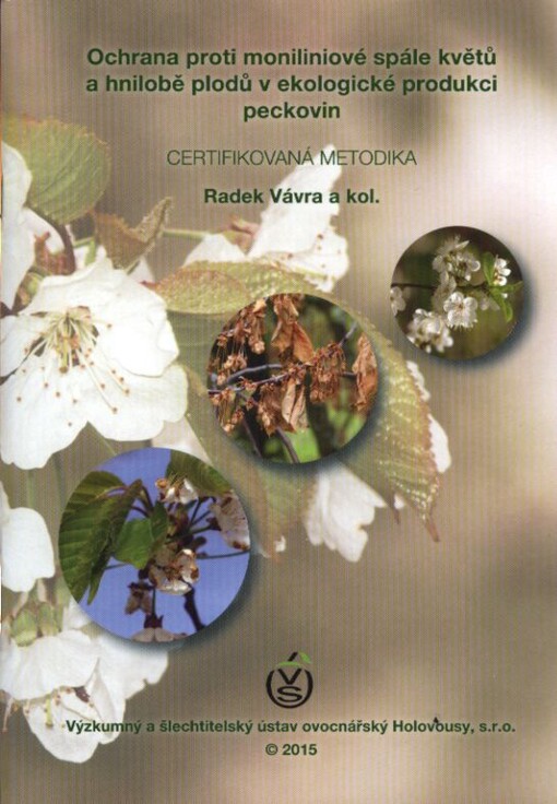Ochrana proti moniliniové spále květů a hnilobě plodů v ekologické produkci peckovin : certifikovaná metodika