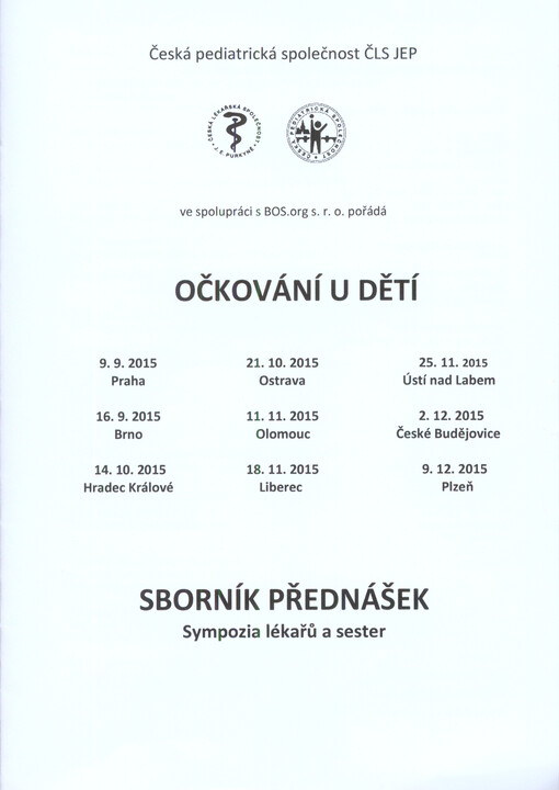 Česká pediatrická společnost ČLS JEP ve spolupráci s BOS.org s.r.o. pořádá Očkování u dětí : sborník přednášek sympozia lékařů a sester