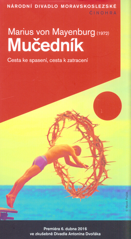 Marius von Mayenburg (1972), Mučedník : cesta ke spasení, cesta k zatracení : premiéra 6. dubna 2016 ve zkušebně Divadla Antonína Dvořáka