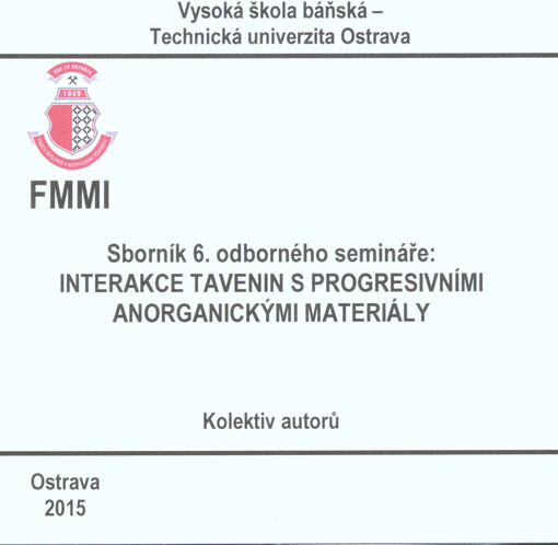 Sborník 6. odborného semináře: Interakce tavenin s progresivními anorganickými materiály :13.-14. října 2015, Trojanovice, ČR