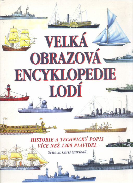 Velká obrazová encyklopedie lodí : historie a technický popis více než 1200 plavidel