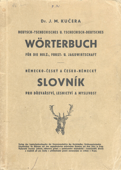 Německo-český a česko-německý slovník pro dřevařství, lesnictví a myslivost = Deutsch-tschechisches u. tschechisch-deutsches Wörterbuch für die Holz-, Forst- und Jagdwirtschaft