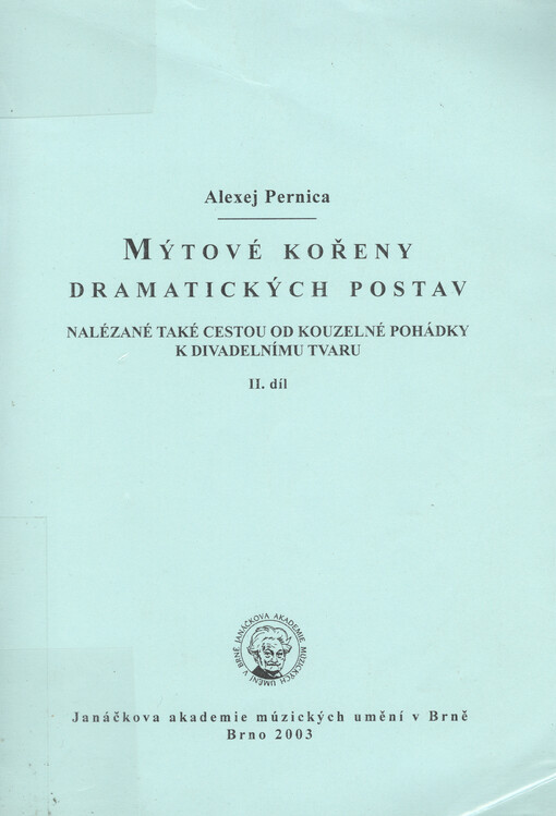 Mýtové kořeny dramatických postav: nalézané také cestou od kouzelné pohádky k divadelnímu tvaru