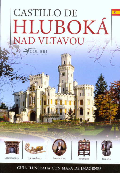 Castillo de Hluboká nad Vltavou :guía ilustrada de la historia y los lugares de interés del castillo ...