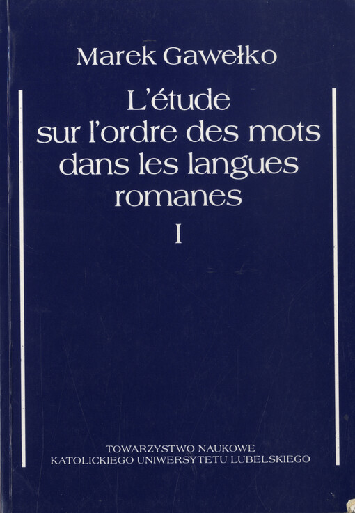 L'étude sur l'ordre des mots dans les languages romanes : augmentée de parallélismes avec l'anglais et le polonais. [T.] 1, La position du sujet