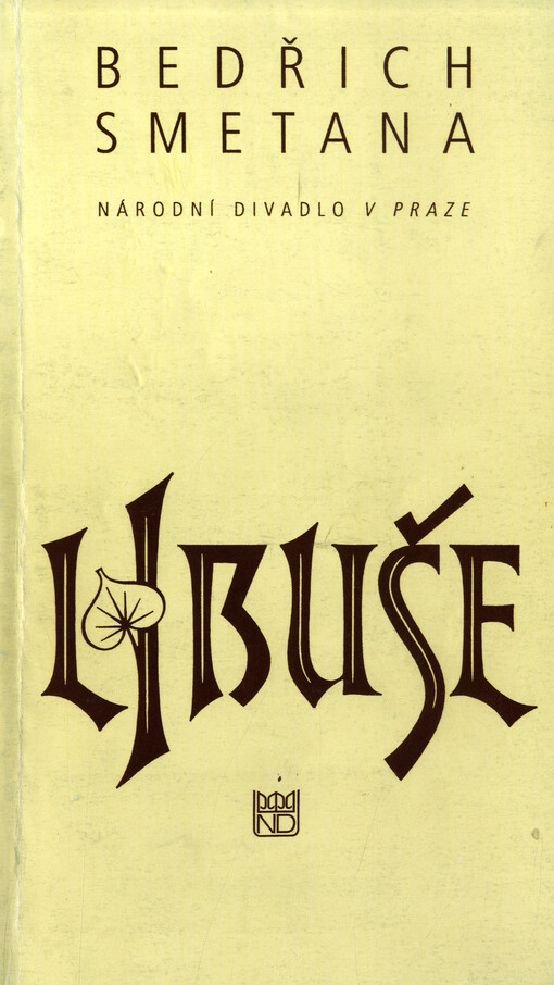 Bedřich Smetana, Libuše :slavnostní opera o 3 dějstvích : [příležitostný tisk k premiéře 11. května 1995 v Národním Divadle v Praze]