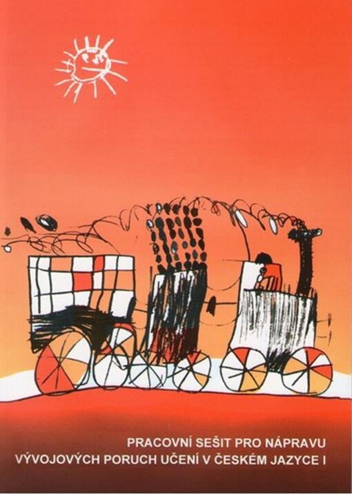 Pracovní sešit k nápravě vývojových poruch učení v českém jazyce I : (určeno žákům ve specializovaných třídách)