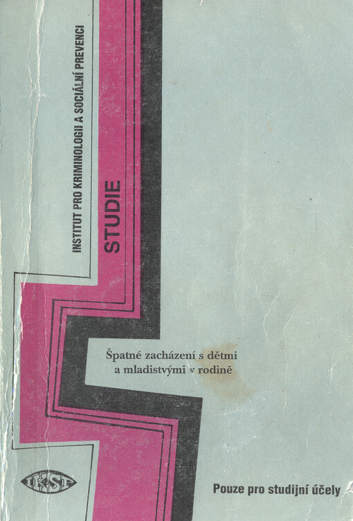 Špatné zacházení s dětmi a mladistvými v rodině : (kriminologická analýza vybraných pravomocně ukončených trestních věcí v roce 1994)