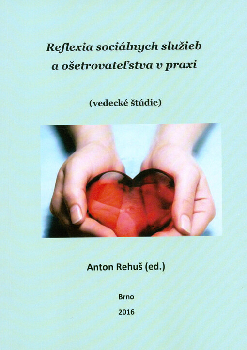 Reflexia sociálnych služieb a ošetrovateľstva v praxi : vedecké štúdie