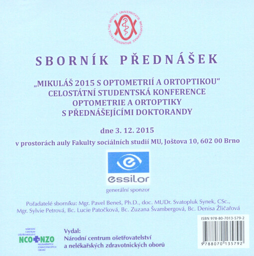 Mikuláš 2015 s optometrií a ortoptikou - celostátní studentská konference optometrie a ortoptiky s přednášejícími doktorandy: dne 3.12.2015 v prostorách auly Fakulty sociálních studií MU Brno : sborník přednášek