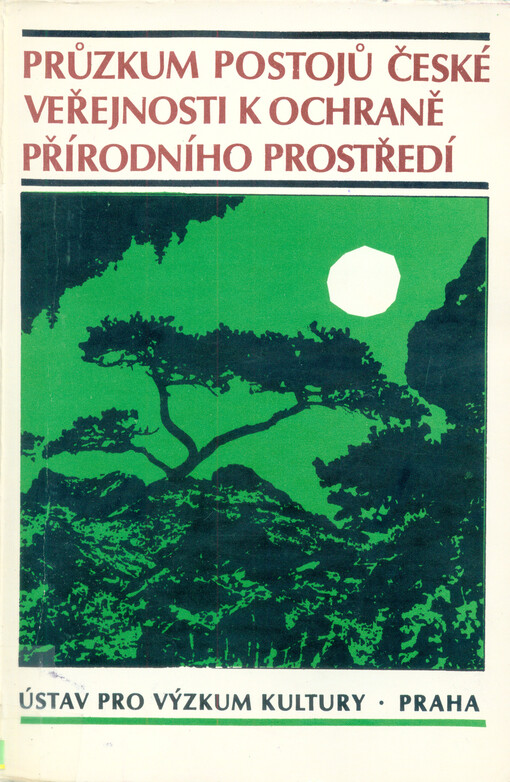 Průzkum postojů české veřejnosti k ochraně přírodního prostředí :Závěrečná zpráva o řešení výzkum. úkolu