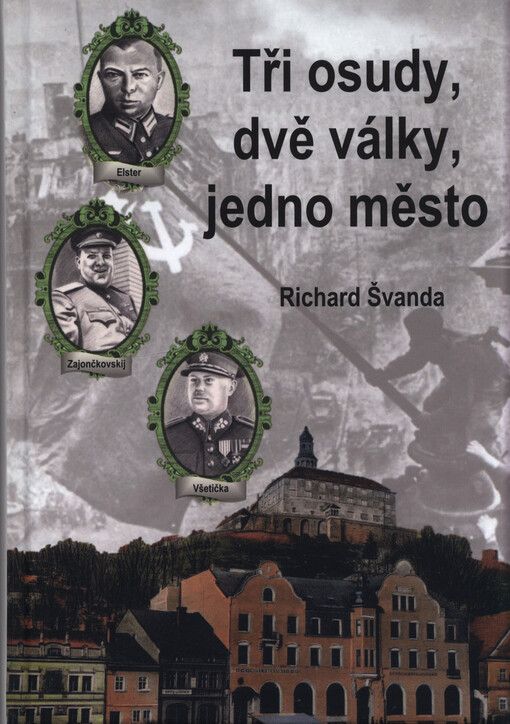 Tři osudy, dvě války, jedno město